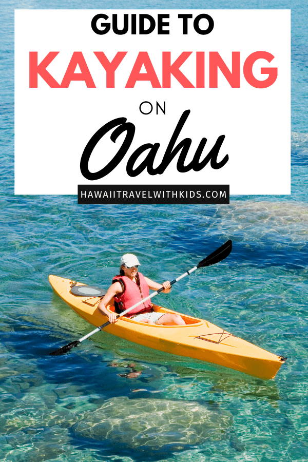 The ultimate guide to Kayaking on Oahu featured by top Hawaii blog, Hawaii Travel with Kids.