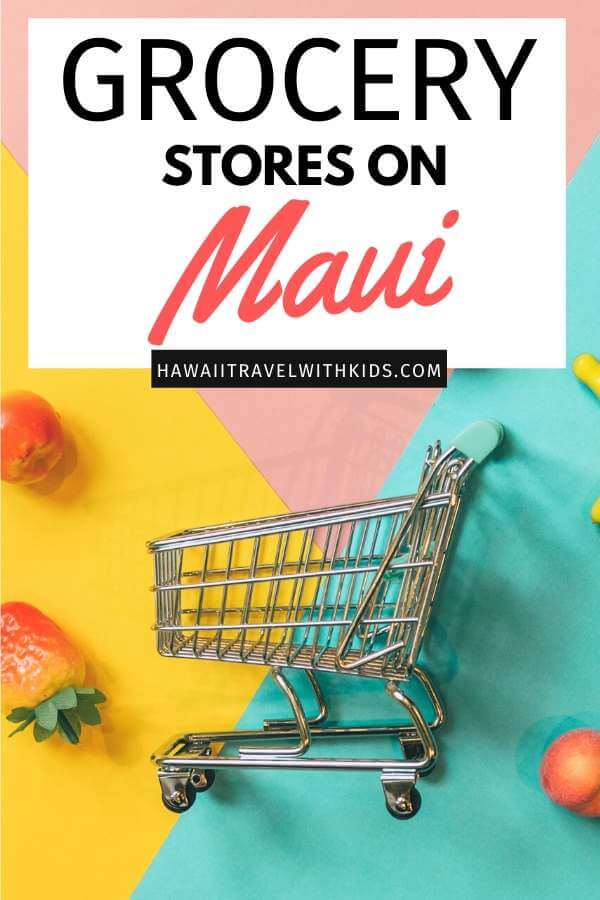 The best Maui grocery stores featured by top Hawaii blog, Hawaii Travel with Kids.