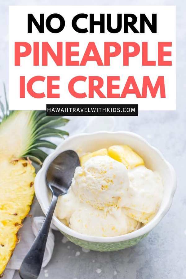 No Churn Homemade Pineapple Ice Cream Recipe by top Hawaii blog Hawaii Travel with Kids