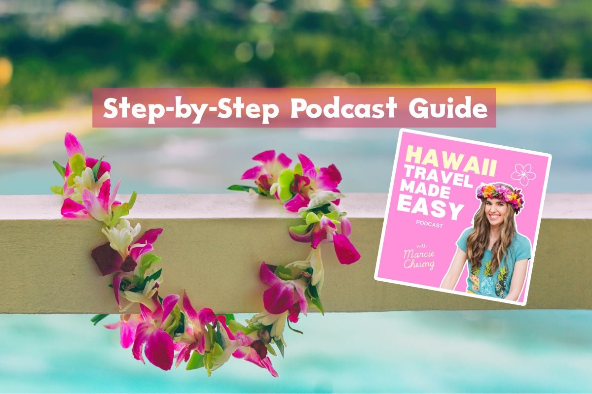 Find out which Hawaii Travel Made Easy podcast episodes to listen to for the ultimate Hawaii planning